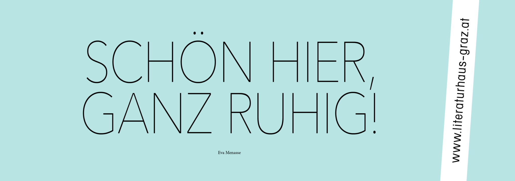 Schön hier, ganz ruhig! Eva Menasse, Literaturhaus Graz
